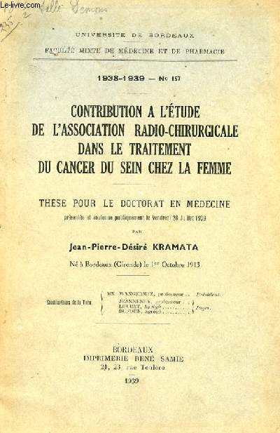 THESE N 157 POUR LE DOCTORAT EN MEDECINE - CONTRIBUTION A L'ETUDE DE L'ASSOCIATION RADIO-CHIRURGICALE DANS LE TRAITEMENT DU CANCER DU SEIN CHEZ LA FEMME