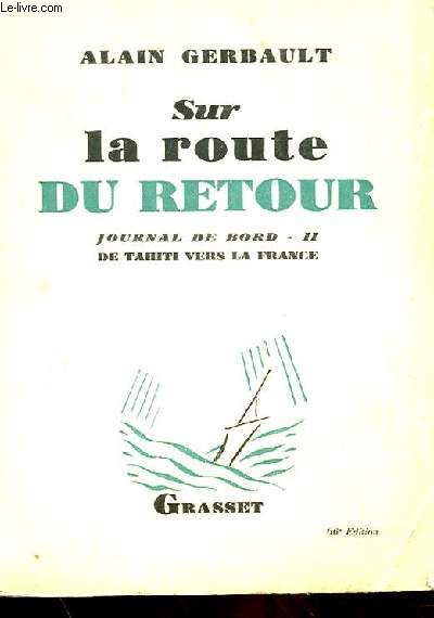 SUR LA ROUTE DU RETOUR, JOURNAL DE BORD TOME 2 - DE TAHITI VERS LA FRANCE