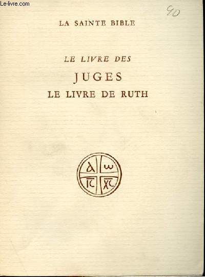 LA SAINTE BIBLE - LE LIVRE DES JUGES - LE LIVRE DE RUTH