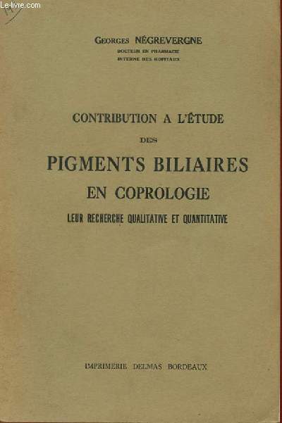 CONTRIBUTION A L'ETUDE DES PIGMENTS BILIAIRES EN COPROLOGIE - LEUR RECHERCHE QUANTITATIVE
