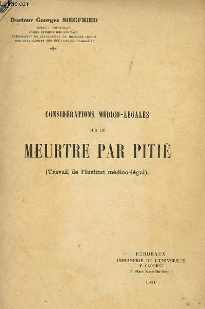 CONSIDERATION MEDICO-LEGALES SUR LE MEURTRE PAR PITIE (TRAVAIL DE L'INSTITUT MEDICO-LEGAL)