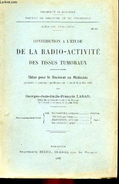 THESE N 85 POUR LE DOCTORAT EN MEDECINE - CONTRIBUTION A L'ETUDE DE LA RADIO-ACTIVITE DES TISSUS TUMORAUX