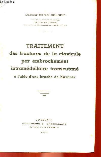 TRAITEMENT DES FRACTURES DE LA CLIVICULE PAR EMBROCHEMENT INTRAMEDULLAIRE TRANSCUTANE A L'AIDE D'UNE BROCHE DE KIRSHNER