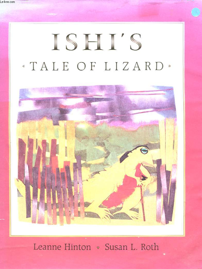 ISHI'S - TALE OF LIZARD - LEANNE HINTON & SUSAN L. ROTH - 1992 - Photo 1/1