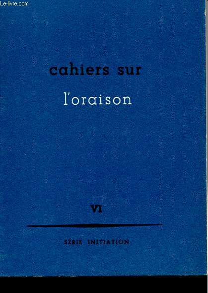 CAHIERS SUR L'ORAISON VI