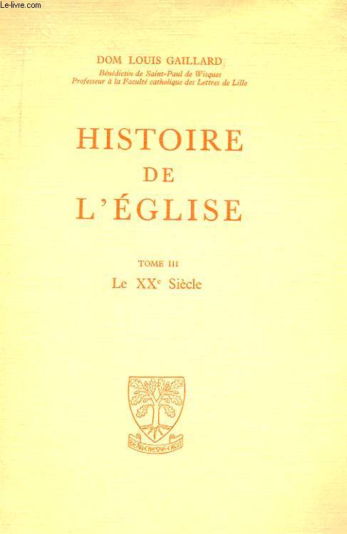 HISTOIRE DE L'EGLISE TOME III - LE XXeme SIECLE