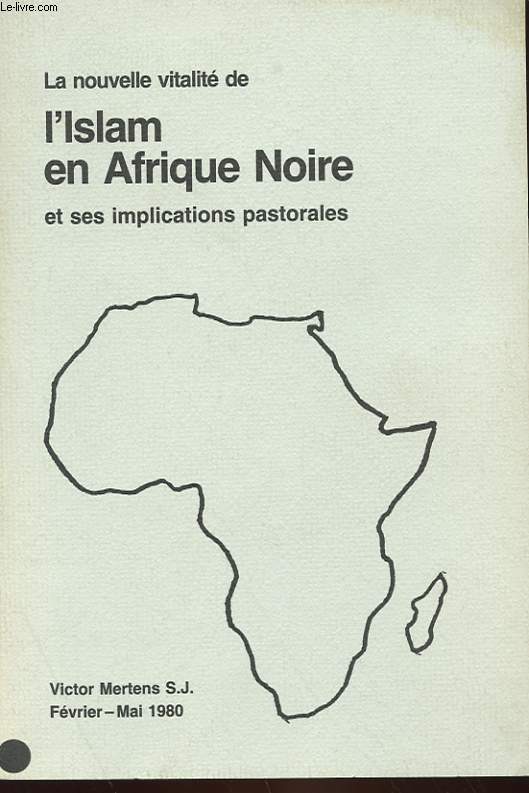 LA NOUVELLE VITALITE DE L'ISLAM EN AFRIQUE NOIR ET SES IMPLICATIONS PASTORALES