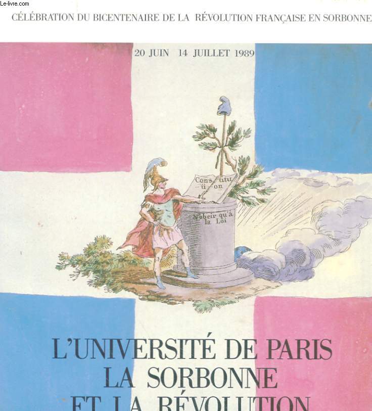 CATALOGUE D'EXPOSITION : L'UNIVERSITE DE PARIS, LA SORBONNE ET LA REVOLUTION