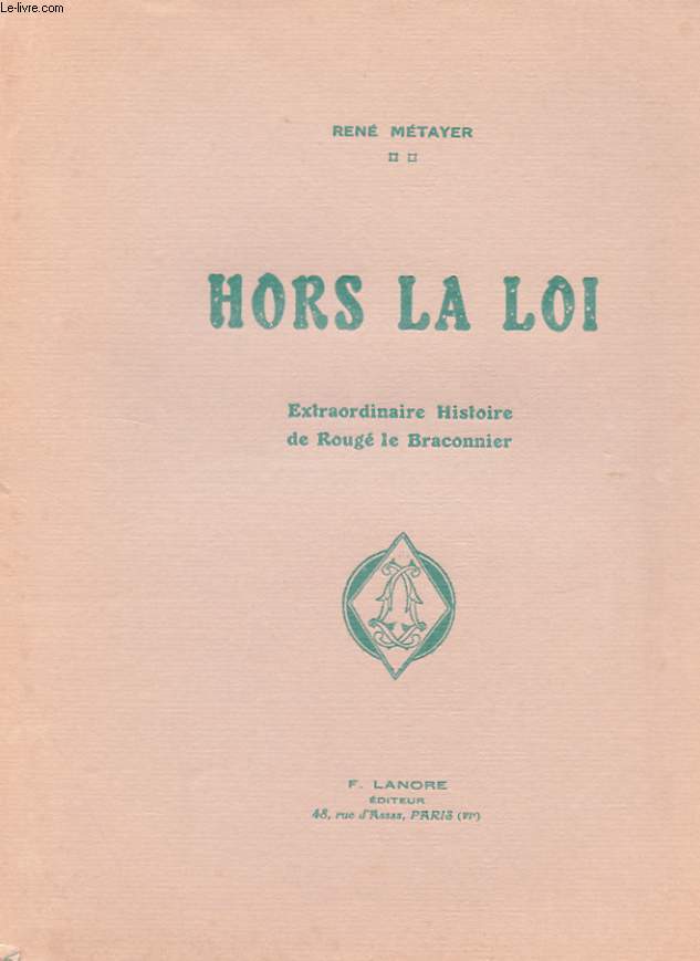HORS LA LOI - EXTRAORDINAIRE HISTOIRE DE ROUGE LE BRACONNIER