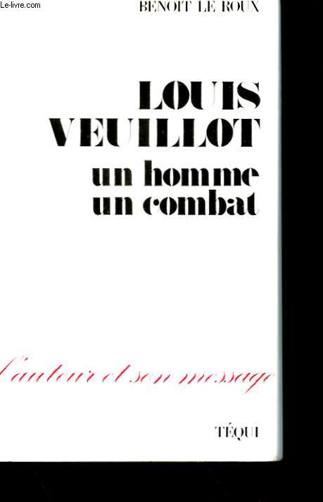 LOUIS VEUILLOT, UN HOMME, UN COMBAT