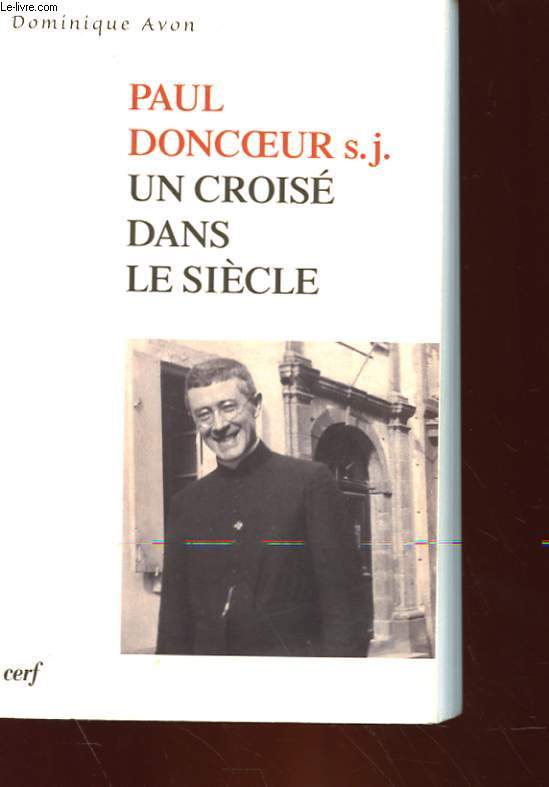PAUL DONCOEUR S. J. - UN CROISE DANS LE SIECLE