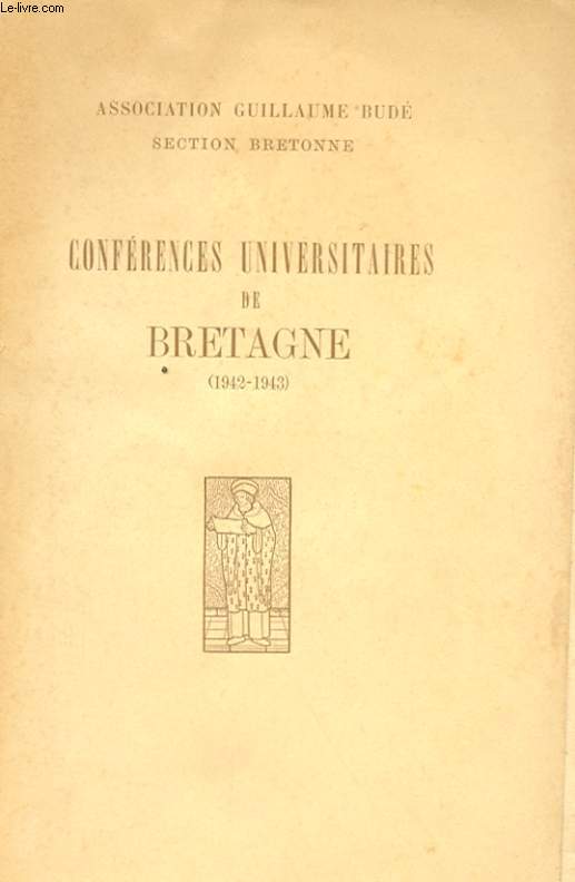 CONFERENCES UNIVERSITAIRES DE BRETAGNE (1942-1943), ORGANISEES PAR LA FACULTE DES LETTRES DE RENNES (ANNE SCOLAIRE 1942-1943)