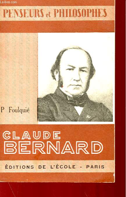 PENSEURS ET PHILOSOPHES - CLAUDE BERNARD