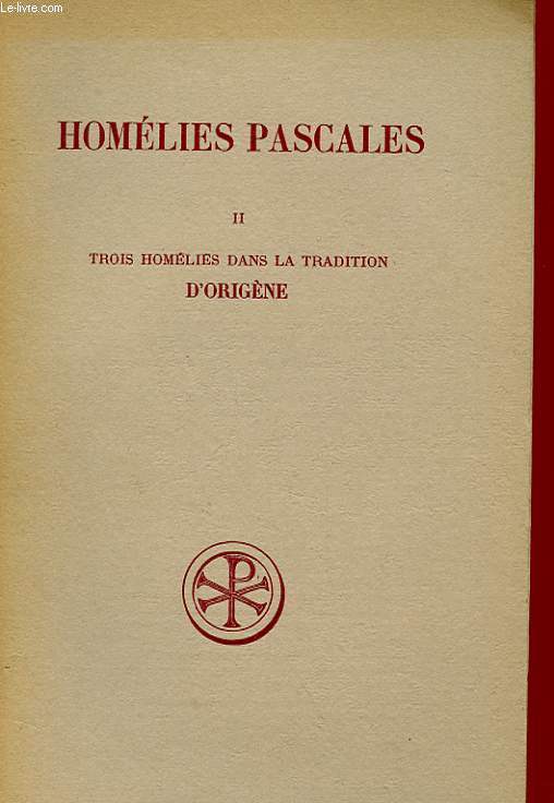 HOMELIES PASCALES II - TROIS HOMELIES DANS LA TRADITION D'ORIGENE