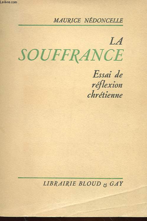 LA SOUFFRANCE - ESSAI DE REFLEXION CHRETIENNE