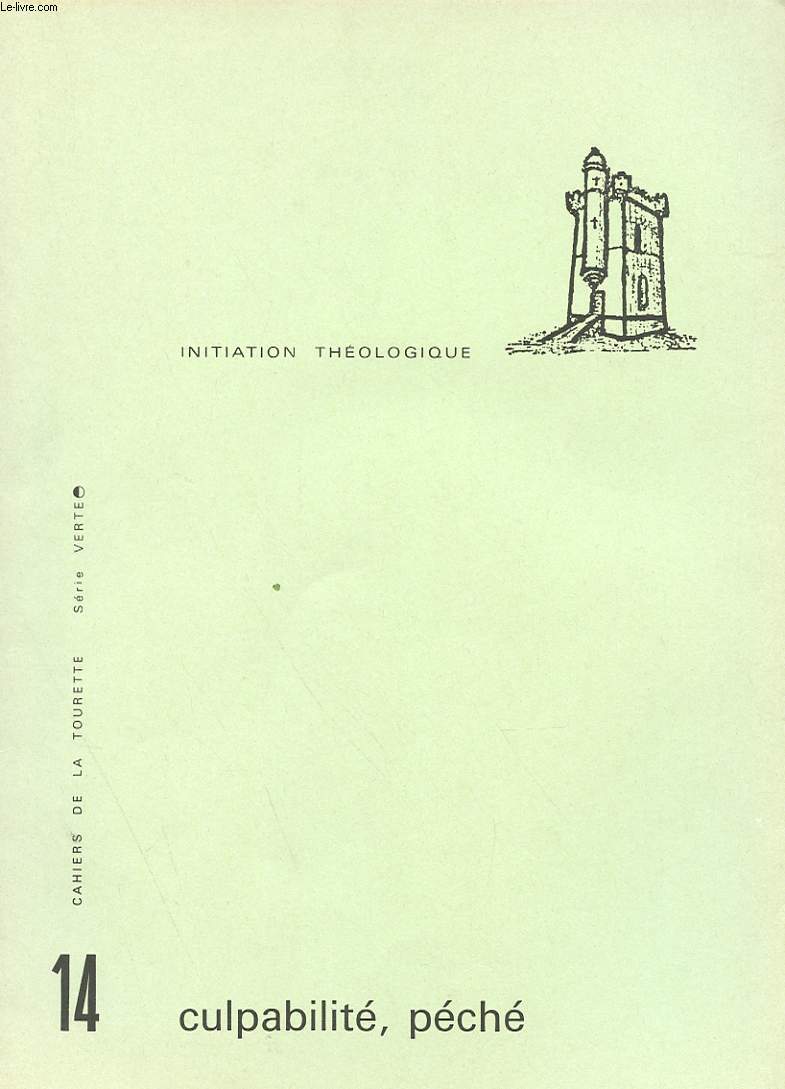CAHIERS DE LA TOURETTE - SERIE VERTE - INITIATION THEOLOGIQUE - N 14 - CULPABILITE, PECHE