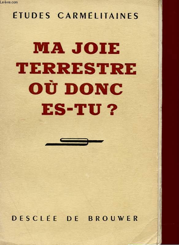 MA JOIE TERRESTRE OU DONC ES-TU ?