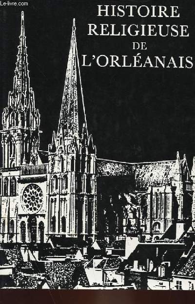 HISTOIRE RELIGIEUSE DE L'ORLEANNAIS