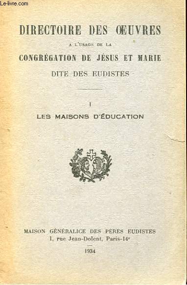 DIRECTOIRE DES OEUVRES A L'USAGE DE LA CONGREGATION DE JESUS ET MARIE - I - LES MAISONS D'EDUCATION