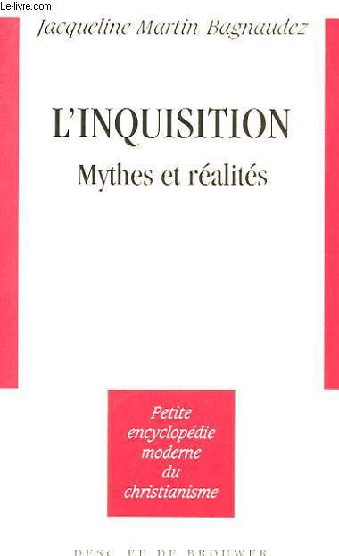 L'INQUISITION, MYTHES ET REALITES - PETITE ENCYCLOPEDIE MODERNE DU CHRISTIANISME