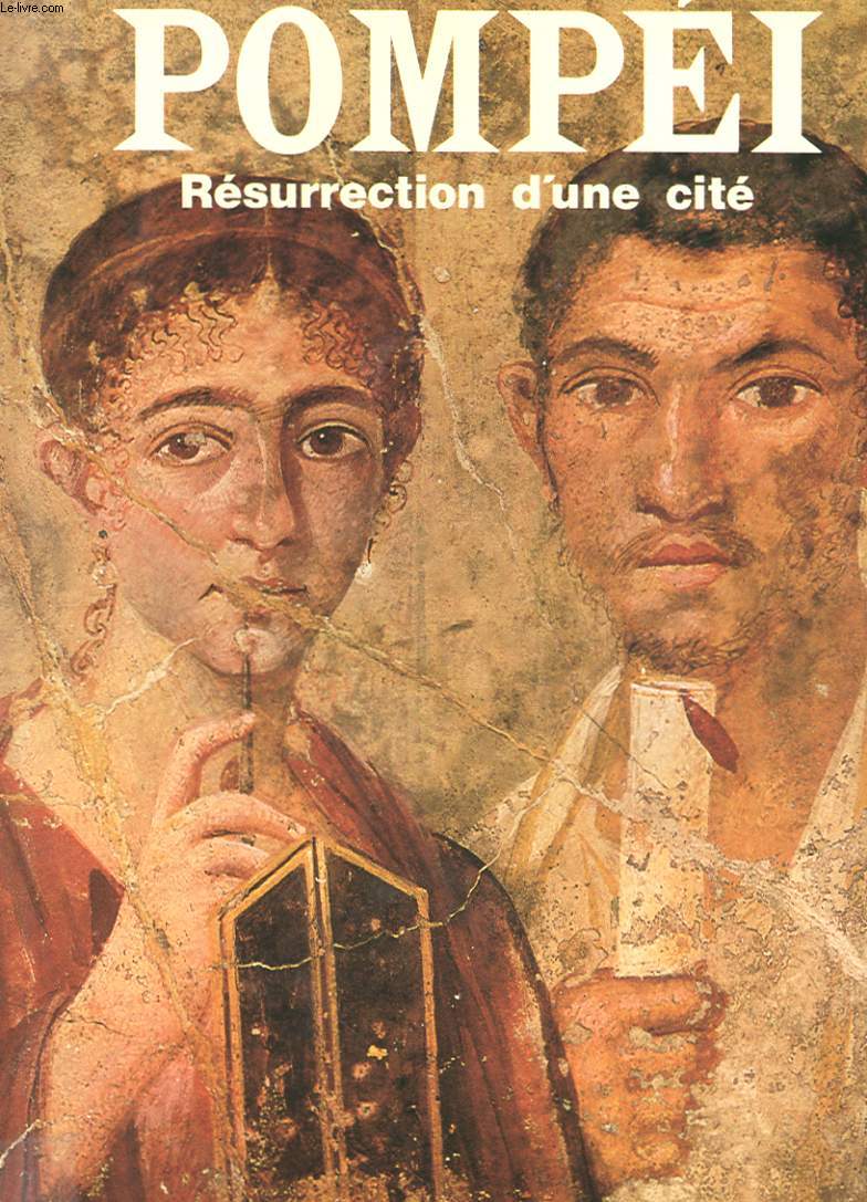 POMPEI - RESURRECTION D'UNE CITE