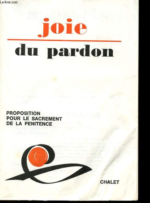 JOIE DU PARDON - PROPOSITION POUR LE SACREMENT DE LA PENITENCE