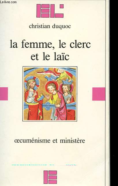 LA FEMME, LE CLERC ET LE LAIC - OECUMENIQUE ET MINISTERE