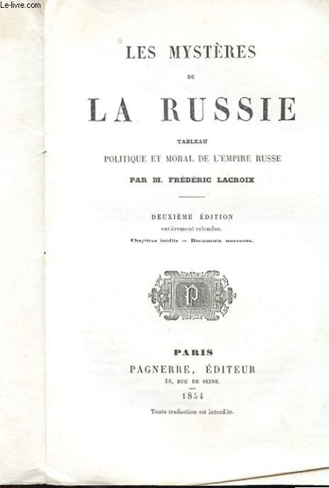 LES MYSTERES DE LA RUSSIE - TABLEAU POLITIQUE ET MORAL DE L'EMPIRE RUSSE