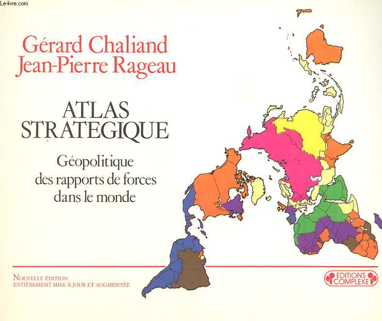 ATLAS STRATEGIQUE - GEOPOLITIQUE DES RAPPORTS DE FORCES DANS LE MONDE