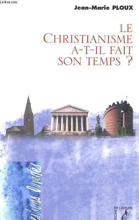 LE CHRISTIANISME A-T-IL FAIT SON TEMPS ?