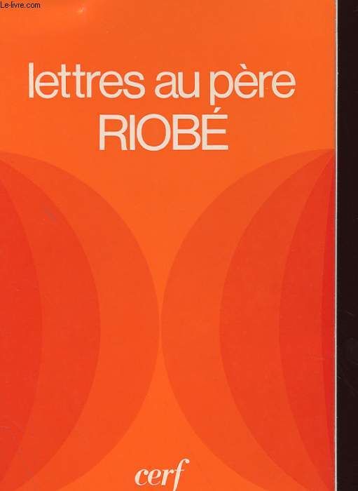 LETTRES AU PERE RIOBE