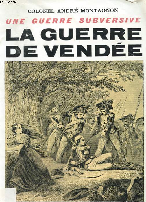 UNE GUERRE SUBVERSIVE - LA GUERRE DE VENDEE