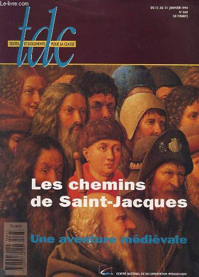 TEXTES ET DOCUMENTS POUR LA CLASSE N 668 - DU 15 AU 31 JANVIER 1994 - LES CHEMINS DE SAINT-JACQUES - UNE AVENTURE MEDIEVALE