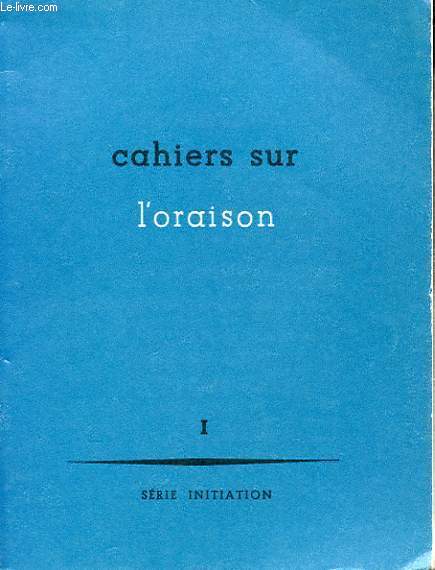 CAHIERS SUR L'ORAISON I