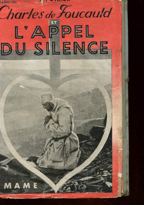 CHARLES DE FOUCAULD ET L'APPEL DU SILENCE