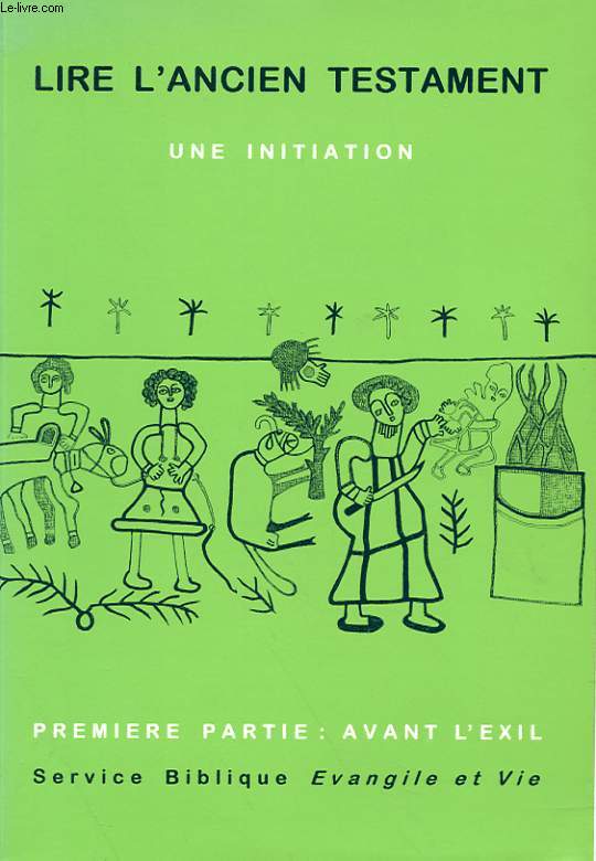 LIRE L'ANCIEN ETSTAMENT - UNE INITIATION - PREMIERE PARTIE : AVANT L'EXIL