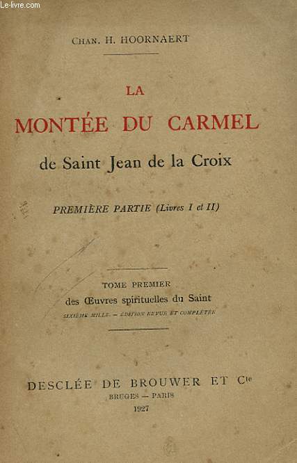 LA MONTEE DU CARMEL DE SAINT JEAN DE LA CROIX - PREMIERE PARTIE (LIVRET I ET II) - TOME PREMIER DES OEUVRES SPIRITUELLES DU SAINT