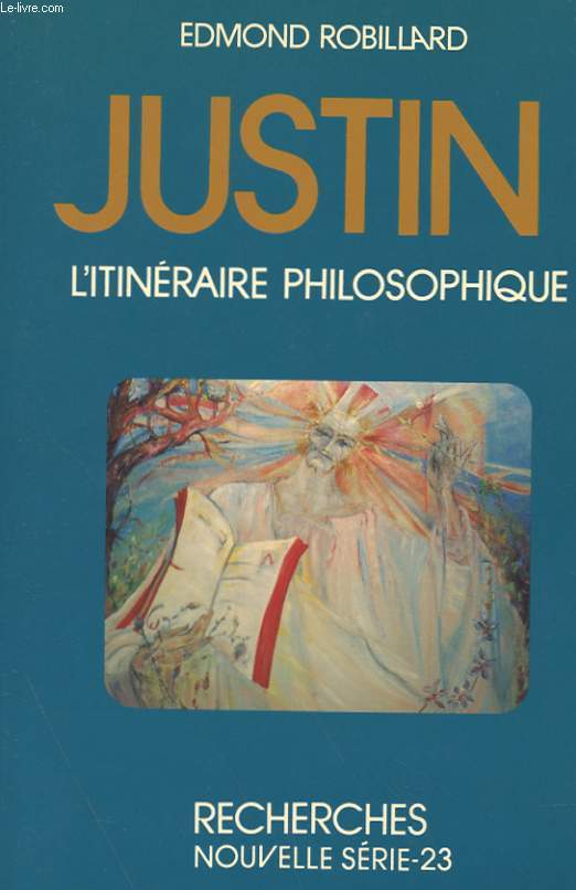 JUSTIN - L'ITINERAIRE PHILOSOPHIQUE