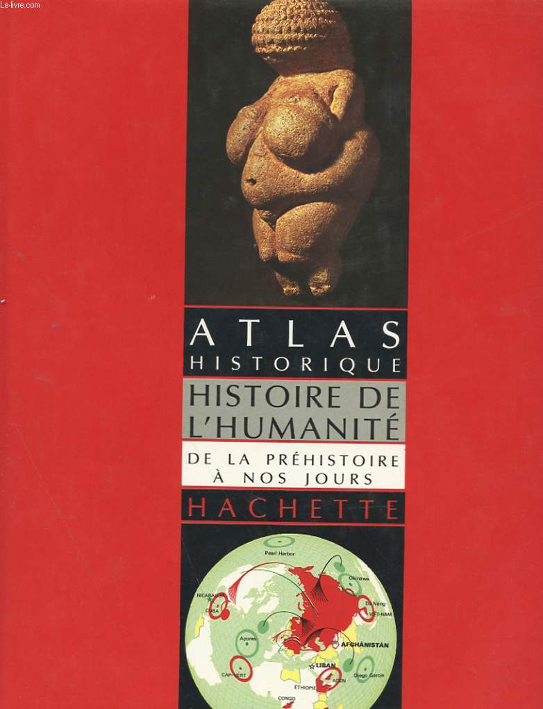 ATLAS HISTORIQUE - HISTOIRE4 DE L'HUMANITE - DE LA PREHISTOIRE A NOS JOURS