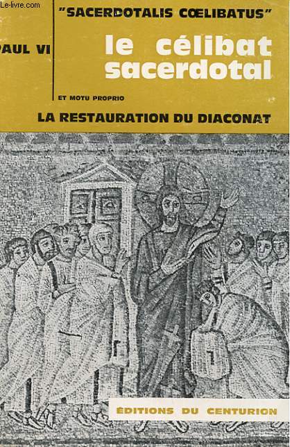 LE CELIBAT SACERDOTAL ET MOTU PROPRIO - LA RESTAURATION DU DIACONAT