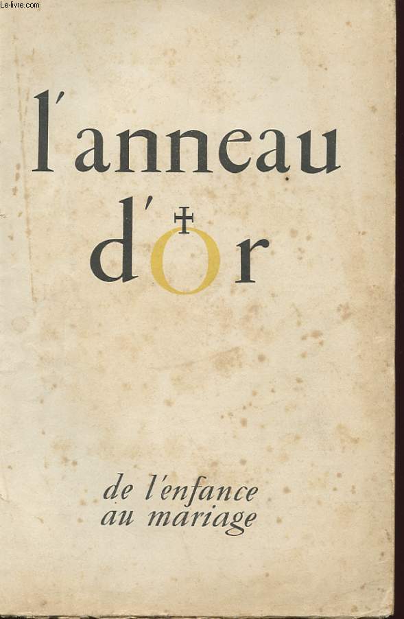 L'ANNEAU D'OR N 21-22 - DE L'ENFANCE AU MARIAGE