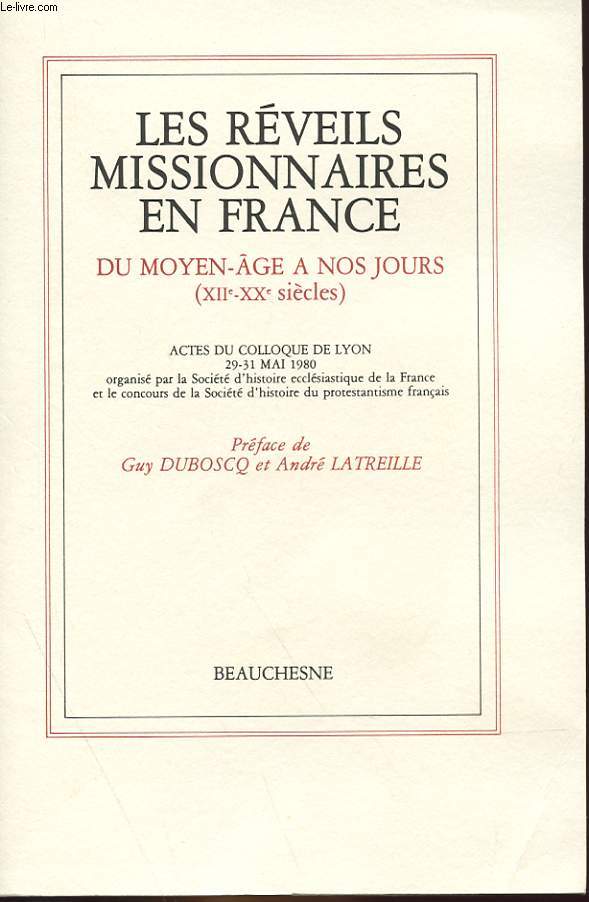 LES REVEILS MISSIONNAIRES EN FRANCE - DU MOYEN-AGE A NOS JOURS (XIIe-XXe SIECLES) - ACTES DU COLLOQUE DE LYON