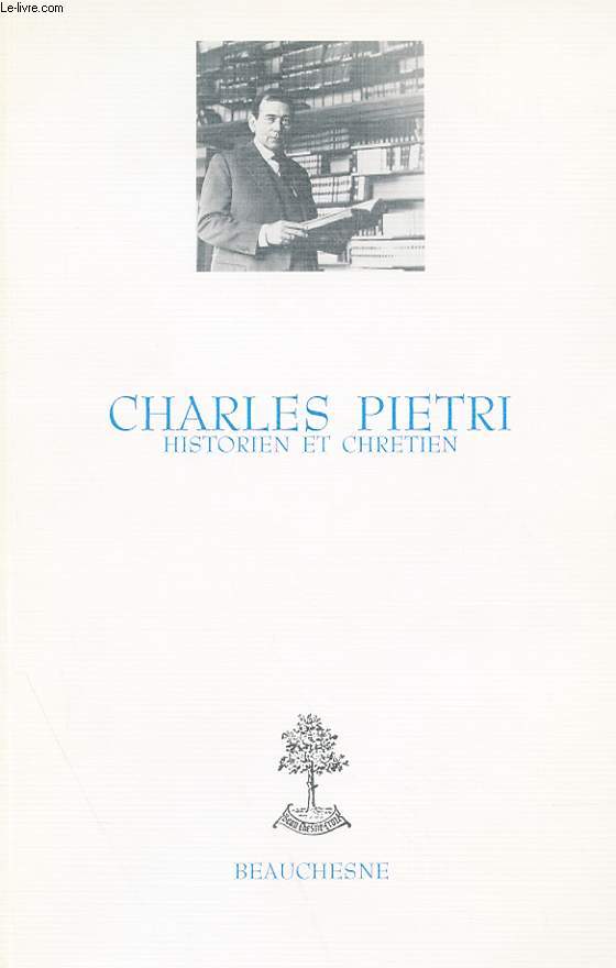 CHARLES PIETRI - HISTORIEN ET CHRETIEN