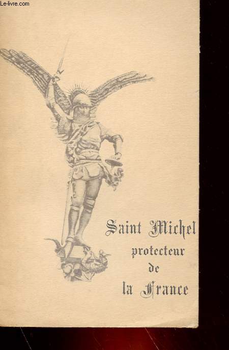 SAINT MICHEL PROTECTEUR DE LA FRANCE - NOTICE SUR LE MONT SAINT-MICHEL