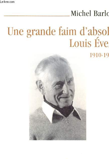 UNE GRANDE FAIM D'ABSOLU LOUIS EVELY 1910-1985