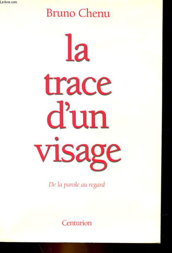 LA TRACE D'UN VISAGE - DE LA PAROLE AU REGARD