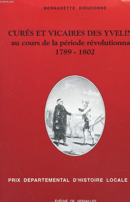 CURES ET VICAIRES DES YVELINES AU COURS DE LA PERIODE REVOLUTIONNAIRE 1789-1802