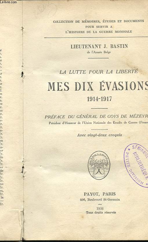 LA LUTTE POUR LA LIBERTE - MES DIX EVASIONS 1914-1917