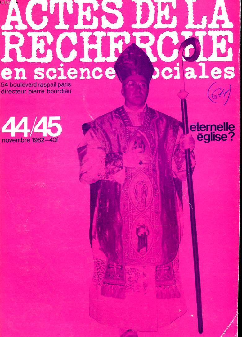 ACTES DE LA RECHERCHE EN SCIENCES SOCIALES N 44-45 - ETERNELLE EGLISE ?