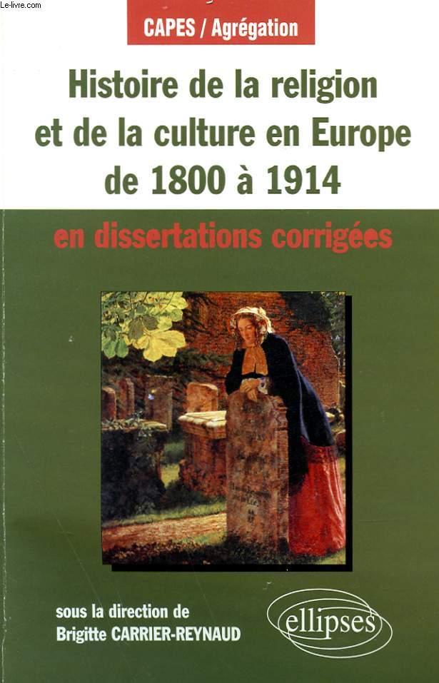 HISTOIRE DE LA RELIGION ET DE LA CULTURE EN EUROPE DE 1800 A 1914 EN DISSERTATION CORRIGEES